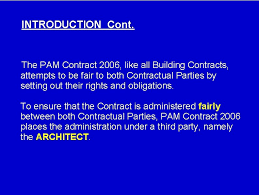 The standard form of contract which is used to bind a legal relationship that is enforceable by law between the contracting parties also has some risk. Contract Management Under Pam Contract 2006 An Architects