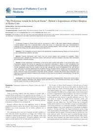 The patient beginning hospice care understands that his or her illness is not responding to medical attempts to cure it or to slow the disease's progress. Pdf My Preference Would Be To Be At Home Patients Experiences Of Their Hospice At Home Care