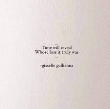 Time Will Reveal Whose Loss It Truly Was Time Will Tell Quotes Times Quotes Time Will Reveal