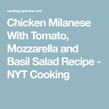 Chicken Milanese With Tomato Mozzarella And Basil Salad Recipe Recipe Chicken Milanese Chicken Salad Recipes