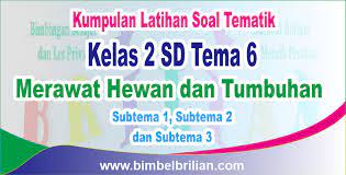 Maybe you would like to learn more about one of these? Kumpulan Soal Tema 6 Kelas 2 Sd Merawat Hewan Dan Tumbuhan Subtema 1 2 3 Dan 4 Dilengkapi Kunci Jawaban Bimbel Brilian