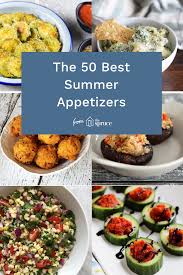 The 50 Best Summer Appetizers For Cookouts And Summer Grilling Parties Summer Appetizer Appetizer Recipes Appetizers