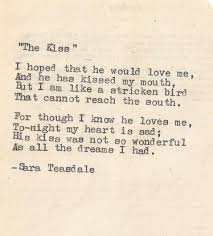 The Kiss By American Poet Sara Teasdale 1884 1933 Deep Love Poems Love Poems Love Poems For Boyfriend