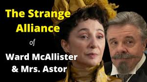 What's Behind The Strange Alliance of Ward McAllister & Mrs. Astor