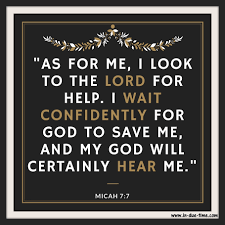 1 this is the word of the lord that came to micah the moreshite in the days of jotham, ahaz, and hezekiah, kings of judah—what he saw regarding samaria and jerusalem Wait Confidently Micah 7 7 114 In Due Time