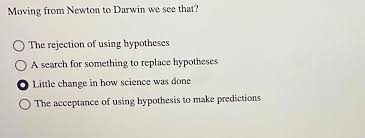 Solved Moving from Newton to Darwin we see that?The