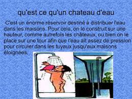 Les châteaux d'eau sont des constructions qui sont généralement situées en hauteur, car ils fonctionnent selon le principe des vases communicants. Qu Est Ce Qu Un Chateau D Eau C Est Un Enorme Reservoir Destine A Distribuer L Eau Dans Les Maisons Pour Cela On Le Construit Sur Une Hauteur Comme Ppt Telecharger