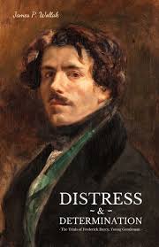 Distress and Determination: The Trials of Frederick Darcy, Young Gentleman