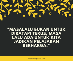 Anda tidak akan bisa melupakan masa lalu, karena anda harus ingat dulu apa yang harus. 60 Kata Mutiara Masa Lalu Tentang Cinta Kehidupan Indoquotes Com