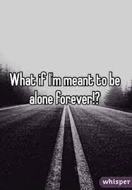 51 Destined To Be Alone Ideas Me Quotes Life Quotes Inspirational Quotes