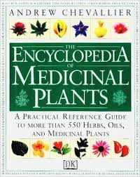 The Encyclopedia Of Medicinal Plants A Practical Reference Guide To Over 550 Key Herbs And Their Medicinal Uses An Medicinal Plants Herbalism Herbal Medicine