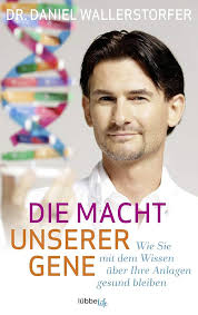 Die Macht unserer Gene: Wie Sie mit dem Wissen über Ihre Anlagen gesund  bleiben : Wallerstorfer, Daniel: Amazon.de: Bücher
