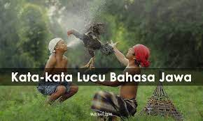 Kumpulan Kata Kata Lucu Bahasa Jawa Bikin Ngakak Dan Paling Kocak