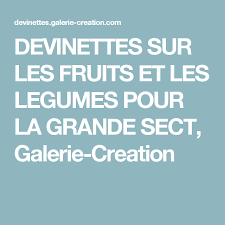 Devinettes Sur Les Fruits Et Les Legumes Pour La Grande Sect Galerie Creation Fruits Fruit Devinettes