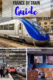 Check Out Our France By Train Guide For Getting Around France By Train All The Information About Tgv Travel Fra France Train Travel France Train Train Travel