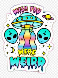 These 101 best funny puns are everything: Alien Pun Aesthetic Quote Tumblr Rainbow Space Cute Wish You Were Weird Hd Png Download 1024x1319 3731499 Pngfind