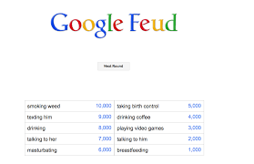 Google feud is a fun quiz game that puts a twist on a popular american tv show where participants need to finish a phrase they are given based on what they believe would be the most popular ending for that particular phrase. Google Feud Answers Google Feud Answers Free Google Autocomplete Meets My Teacher Said I Was Google Feud Csp08