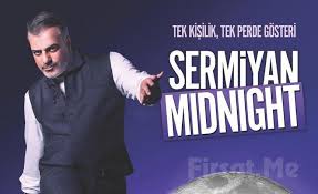 Sermiyan Midyat Tan Sermiyan Midnight Adli Tek Kisilik Gosteri Biletleri Sermiyan Midyat In Ilk Goz Agrisi Sermiyan Midnight Adli Te Kisilik Komedi Simsek
