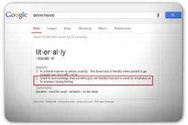 'darsana literally means view, in the sense of having a cognitive sight of something.' 'one wonders if he knows where the bodies are buried. Dictionaries Add Informal Definition Of Literally Pr Daily