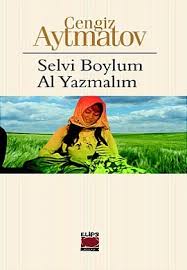 Türkan şoray, kadir i̇nanır, ahmet mekin vb. Selvi Boylum Al Yazmalim By Chingiz Aitmatov
