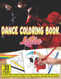 If you have younger kids, you don't have to worry about any mess. Amazon Com Dance Coloring Book Latin 38 Pages Passionate Dancer Images Including Salsa Bachata Merengue Tango Flamenco Ballroom And More For Both Boys And Grown Old And Adults Who Love Dancing 9781795404808