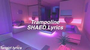 Trampoline Shaed Lyrics Lyrics Subliminal Increase Faith