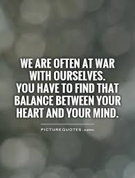 We Are Often At War With Ourselves You Have To Find That Picture Quotes