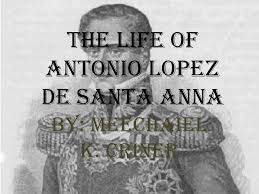 Antonio de padua maría severino lópez de santa anna y pérez de lebrón, usually known as santa anna or lópez de santa anna, was a mexican pol. Ppt The Life Of Antonio Lopez De Santa Anna Powerpoint Presentation Free Download Id 2609312