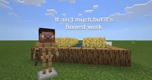 It's hard to let go when you're not the one holding on it takes a grip. It Ain T Much But It S Honest Work Minecraft Version Blank Template Imgflip