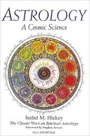 Astrology A Cosmic Science The Classic Work On Spiritual