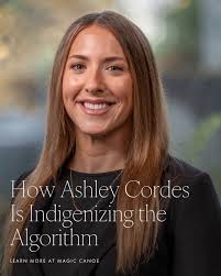How Ashley Cordes Is Indigenizing the Algorithm