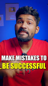 Make mistakes to be successful