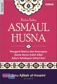 Berikut adalah 99 nama allah swt (asma'ul husna) berserta makna. Buku Saku Asmaul Husna Mengerti Makna Dan Penerapan Nama Nama Indah Allah Dalam Kehidupan Sehari Hari