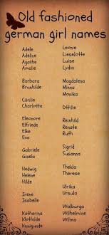 Old Fashioned German Girl Names For Writing Naming Characters And Babys Of Course Names Baby Vintage Writ Name Inspiration German Names Girl Names