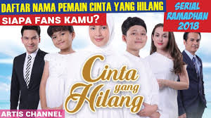 Nama Nama Pemain Cinta Yang Hilang Rcti Serial Ramadhan 2018 Youtube