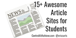 Control Alt Achieve: 15+ Awesome Article Sites for Students