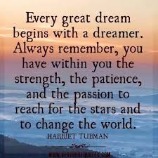 Every Great Dream Begins With A Dreamer Always Remember You Have Within You The Strength The Patienc Great Motivational Quotes Very Best Quotes Dream Quotes