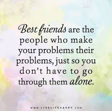 Never Alone Friends Quotes Best Friend Quotes Bff Quotes