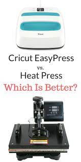 Cricut Easypress Vs Heat Press Which Is Better Best Heat Press Machine Cricut Iron On Vinyl Cricut Easypress