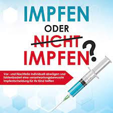 Impfen Oder Nicht Impfen Vor Und Nachteile Individuell Abwagen Und Faktenbasiert Eine Verantwortungsbewusste Impfentscheidung Fur Ihr Kind Treffen Anna Lena Grapengeter Miriam Gronau Psiana Ecom Ug Amazon Fr Livres Audio Audible