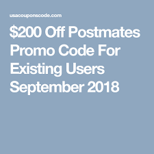 200 Off Postmates Promo Code For Existing Users September 2018 Promo Codes Promo Codes Coupon Coding