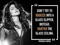 An unacknowledged discriminatory barrier to advancement, especially for women and. 18 Inspirational Priyanka Chopra Quotes On Success Dreams Life