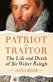 Patriot or Traitor: The Life and Death of Sir Walter Ralegh: Beer, Anna:  9781786074348: Amazon.com: Books