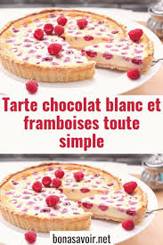 Tarte Chocolat Blanc Et Framboises Toute Simple Page 2 Bon A Savoir In 2020 Easy Cake Recipes Chocolate Dessert Recipes Chocolate And Raspberry Tart