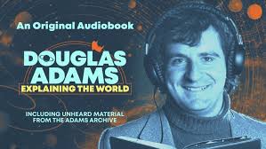 Prodigal and Pushkin Industries Announce Innovative Audio Original “Douglas  Adams Explaining the World” Featuring Exclusive Archival Material and  Special Guest Contributors