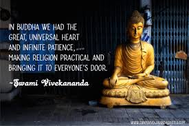 Swami Vivekananda Patience Quotes About Buddha In Buddha We Had The Great Universal Heart And Infi Patience Quotes Swami Vivekananda Quotes Swami Vivekananda