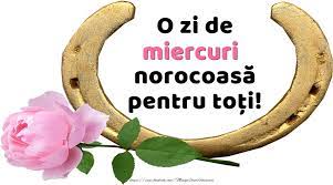Ziua a treia a săptămînii, care urmează după marți. O Zi De Miercuri NorocoasÄ Pentru ToÈi Mesajeurarifelicitari Com