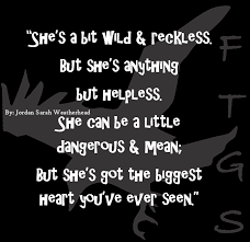 Quote By Jordan Sarah Weatherhead Big Heart Wild Reckless Dangerous Girl Quotes Reckless Quotes Girl Quotes Wild Girl Quotes