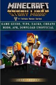 Mods & resources by the minecraft wii u edition modding community. 9781365523595 Minecraft Story Mode Game Guide Tips Hacks Cheats Mods Apk Download Unofficial Abebooks Abbott Josh 1365523594