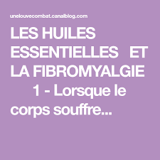 Les Huiles Essentielles Et La Fibromyalgie Mon Combat Contre La Fybromyalgie Fibromyalgie Huiles Essentielles Comment Soigner